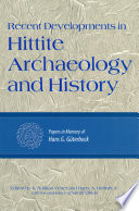 Recent developments in Hittite archaeology and history : papers in memory of Hans G. Güterbock /
