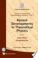 Recent developments in theoretical physics / editors, Subir Ghosh, Guruprasad Kar.