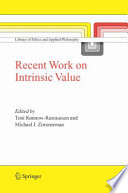 Recent work on intrinsic value / edited by Toni Rønnow-Rasmussen and Michael J. Zimmerman.