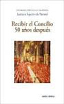 Recibir el Concilio 50 anos despues : XXIII Semana de Estudios de Teologia Pastoral /