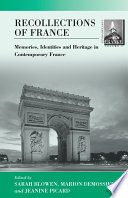 Recollections of France : memories, identities and heritage in contemporary france /