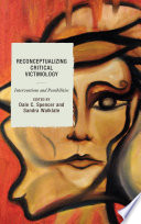 Reconceptualizing critical victimology : interventions and possibilities / edited by Dale Spencer and Sandra Walklate.