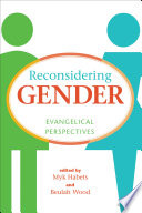 Reconsidering gender : evangelical perpsectives /