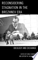 Reconsidering stagnation in the Brezhnev era : ideology and exchange /