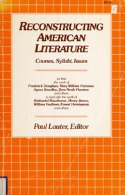 Reconstructing American literature : courses, syllabi, issues / edited by Paul Lauter.