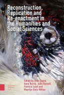 Reconstruction, replication and re-enactment in the humanities and social sciences /