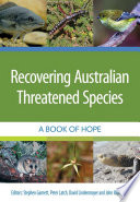 Recovering Australian threatened species : a book of hope / Stephen Garnett, Peter Latch, David Lindenmayer and John Woinarski, editors.