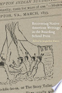 Recovering Native American writings in the boarding school press / edited by Jacqueline Emery.