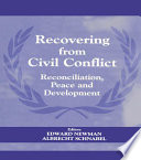 Recovering from Civil Conflict : reconciliation, peace, and development / editors, Edward Newman, Albrecht Schnabel.