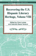 Recovering the U.S. Hispanic literary heritage. edited by Gabriela Baeza Ventura and Clara Lomas.