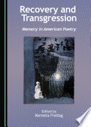 Recovery and transgression : memory in American poetry / edited by Kornelia Freitag.