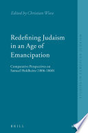 Redefining Judaism in an age of emancipation : comparative perspectives on Samuel Holdheim (1806-1860) /