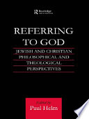 Referring to God : Jewish and Christian philosophical and theological perspectives /