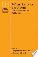 Reform, recovery, and growth : Latin America and the Middle East / edited by Rudiger Dornbusch and Sebastian Edwards.