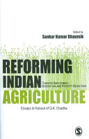 Reforming Indian agriculture : towards employment generation and poverty reduction : essays in honour of G.K. Chadha / edited by Sankar Kumar Bhaumik.