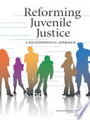 Reforming juvenile justice : a developmental approach /