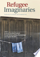 Refugee imaginaries : research across the humanities /