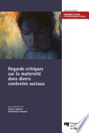 Regards critiques sur la maternité dans divers contextes sociaux /