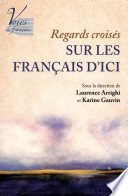 Regards croisés sur les français d'ici / sous la direction de Laurence Arrighi et Karine Gauvin.