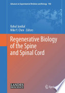 Regenerative biology of the spine and spinal cord /