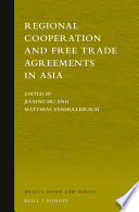 Regional cooperation and free trade agreements in Asia / edited by Jiaxiang Hu, Matthias Vanhullebusch.