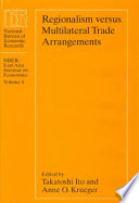 Regionalism versus multilateral trade arrangements / edited by Takatoshi Ito and Anne O. Krueger.