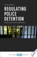 Regulating police detention : voices from behind closed doors /