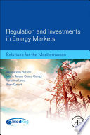 Regulation and investments in energy markets : solutions for the Mediterranean /