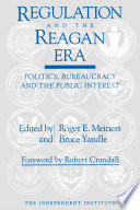 Regulation and the Reagan era : politics, bureaucracy and the public interest /