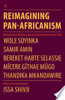 Reimagining Pan-Africanism : distinguished Mwalimu Nyerere lecture series 2009-2013 / Wole Soyinka [and four others].