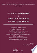 Relaciones laborales y empleados del hogar : reflexiones juridicas / Maria Jesus Espuny Toms, Guillermo Garcia Gonzalez (coordinadores) ; Margarita Bonet Esteva [y otros 9].