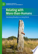 Relating with more-than-humans : interbeing rituality in a living world / Jean Chamel, Yael Dansac, editors.