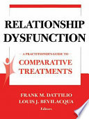 Relationship dysfunction : a practitioner's guide to comparative treatments /