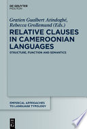 Relative Clauses in Cameroonian Languages : Structure, Function and Semantics /