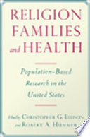 Religion, families, and health : population-based research in the United States /