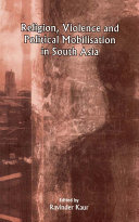 Religion, violence, and political mobilisation in South Asia /
