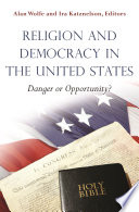 Religion and democracy in the United States danger or opportunity? /