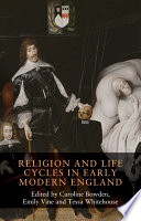 Religion and life cycles in early modern England /