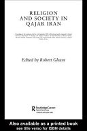 Religion and society in Qajar Iran / edited by Robert Gleave.