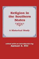 Religion in the southern states : a historical study / edited with an introduction by Samuel S. Hill.