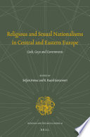 Religious and sexual nationalisms in Central and Eastern Europe : gods, gays, and governments / edited by Srdjan Sremac, R. Ruard Ganzevoort.