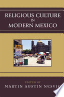 Religious culture in modern Mexico / edited by Martin Austin Nesvig.