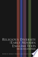 Religious diversity and early modern English texts : Catholic, Judaic, feminist, and secular dimensions /