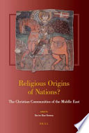 Religious origins of nations? : the Christian communities of the Middle East /
