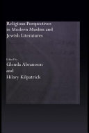 Religious perspectives in modern Muslim and Jewish literatures /