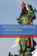 Religious pluralism in Indonesia : threats and opportunities for democracy / edited by Chiara Formichi.