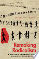 Remaking radicalism : a grassroots documentary reader of the United States, 1973-2001 / edited by Dan Berger and Emily K. Hobson.