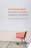 Remaking the North American food system : strategies for sustainability / edited by C. Clare Hinrichs and Thomas A. Lyson.