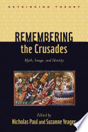 Remembering the crusades myth, image, and identity /