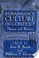 Renaissance culture in context : theory and practice / edited by Jean R. Brink and William F. Gentrup.